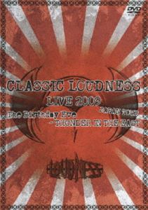 LOUDNESS／CLASSIC LOUDNESS LIVE 2009 JAPAN TOUR The Birthday Eve-THUNDER IN THE EAST [DVD]