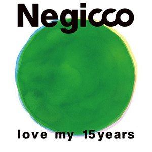 Negicco／love my 15years [Blu-ray]