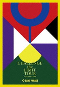 GANG PARADE／CHALLENGE the LIMIT TOUR at 日比谷野外大音楽堂（初回生産限定盤） [Blu-ray]