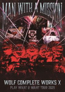 MAN WITH A MISSION／Wolf Complete Works X ～MAN WITH A”15th”MISSION PLAY WHAT U WANT TOUR 2025～（通常盤A） [DVD]