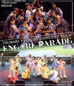 つばきファクトリー コンサートツアー ～ENCORE PARADE～ [Blu-ray]