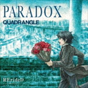 QUADRANGLE / TVアニメ「RErideD-刻越えのデリダ-」オープニングテーマ：：PARADOX [CD]画像