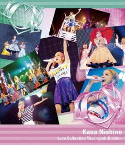 西野カナ／Love Collection Tour ～pink ＆ mint～（通常盤） [Blu-ray]