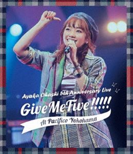 大橋彩香 5th Anniversary Live ～ Give Me Five!!!!! ～ at PACIFICO YOKOHAMA [Blu-ray]