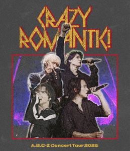 A.B.C-Z Concert Tour 2025 CRAZY ROMANTIC!（通常盤） [Blu-ray]