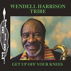 輸入盤 WENDELL HARRISON TRIBE / GET UP OFF YOUR KNEES [2LP]
