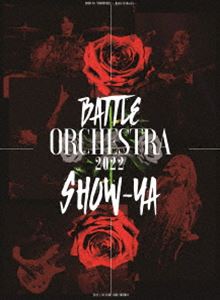 SHOW-YA／BATTLE ORCHESTRA 2022 [DVD]