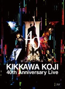 吉川晃司／KIKKAWA KOJI 40th Anniversary Live（完全生産限定盤） [Blu-ray]