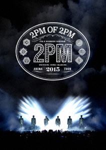 2PM ARENA TOUR 2015 2PM OF 2PM（通常盤） [DVD]