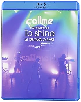【中古】(非常に良い)callme Live Performance 「To shine」 at TSUTAYA O-EAST(Blu-ray Disc)｜ハッピーストア藤岡