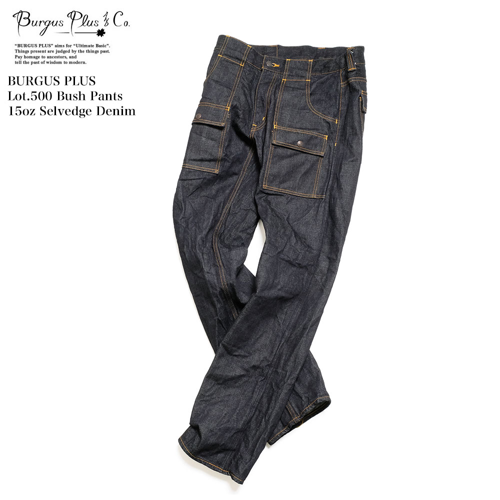 バーガスプラス BURGUS PLUS Lot.500 ブッシュパンツ15oz セルヴィッジデニム レギュラーストレート メンズ | ヒノヤ HINOYA アメカジ