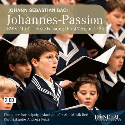 【輸入盤】 Bach, Johann Sebastian バッハ / 『ヨハネ受難曲』1724年初稿版　アンドレアス・ライツェ＆聖トーマス教会合唱団、ベルリン古楽アカデミー（2CD） 【CD】