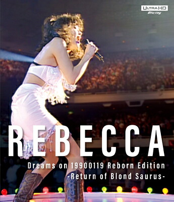 REBECCA レベッカ / Dreams on 19900119 Reborn Edition-Return of Blond Saurus- (Ultra HD Blu-ray) 【BLU-RAY DISC】｜HMV＆BOOKS online 1号店