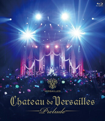Versailles ベルサイユ / CHATEAU DE VERSAILLES -Prelude- (Blu-ray+2CD) 【BLU-RAY DISC】