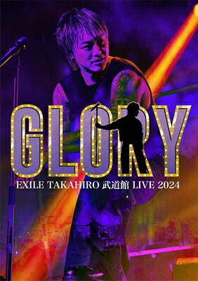 EXILE TAKAHIRO / EXILE TAKAHIRO 武道館 LIVE 2024 &ldquo;GLORY&rdquo; (Blu-ray) 【BLU-RAY DISC】｜HMV＆BOOKS online 1号店