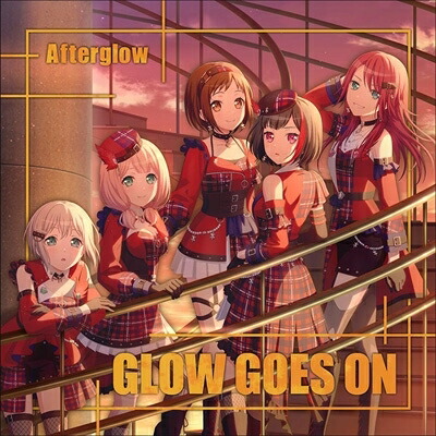 Afterglow (BanG Dream!) / GLOW GOES ON 【Blu-ray付生産限定盤】 【CD】