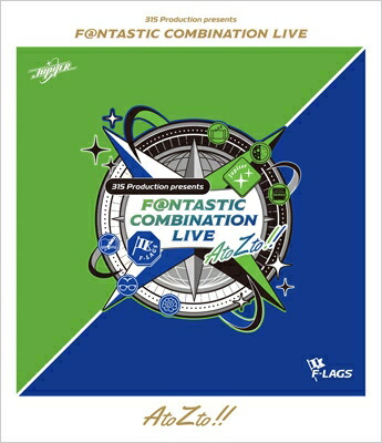 Jupiter&F-LAGS / 315 Production presents F@NTASTIC COMBINATION LIVE ~AtoZto!!~ LIVE Blu-ray 【BLU-RAY DISC】|HMV&BOOKS online 1号店