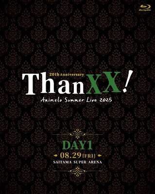 アニメロサマーライブ / Animelo Summer Live 2025 “ThanXX!” DAY1 【BLU-RAY DISC】