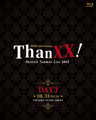 アニメロサマーライブ / Animelo Summer Live 2025 &ldquo;ThanXX!&rdquo; DAY3 【BLU-RAY DISC】｜HMV＆BOOKS online 1号店