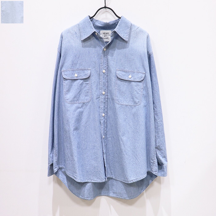 【SALE 40％OFF】HEAR MY NAME（ヒアマイネーム）HMNBNS 01SH_TAKE IT CHAMBRAY SHIRTS デニムシャツ シャツ HMNBNS-01SH