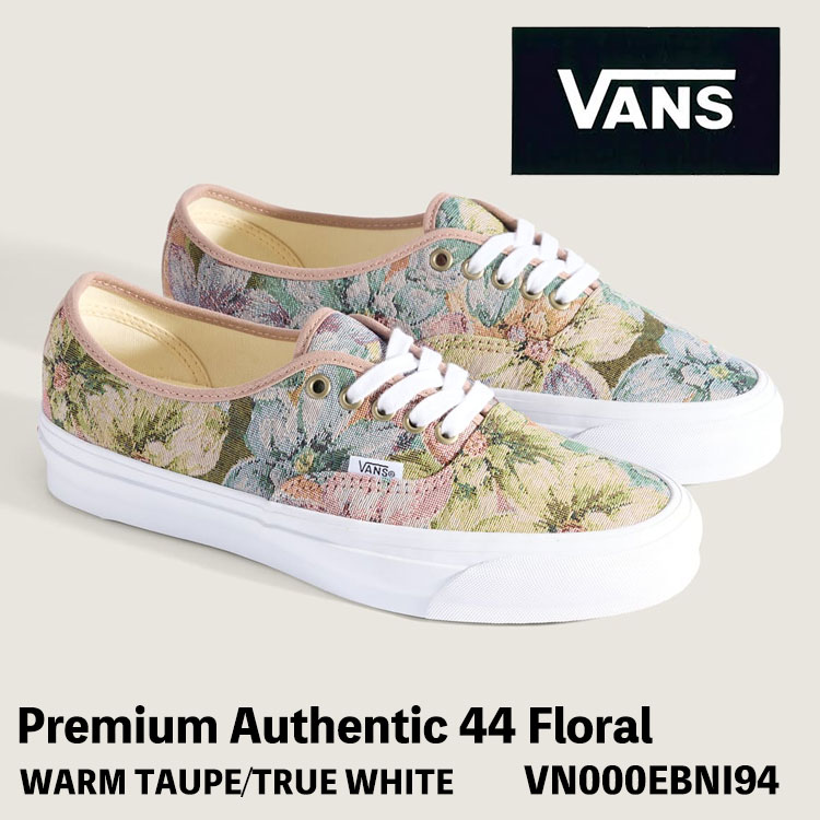 バンズ スニーカー VANS スニーカー メンズ レディース PREMIUM オーセンティック フローラル Premium Authentic 44 Floral WARM TAUPE/TRUE WHITE VN000EBNI94 割り増し金 オーセンティック 44 フローラル ウォームトープ / トゥルーホワイト シューズ