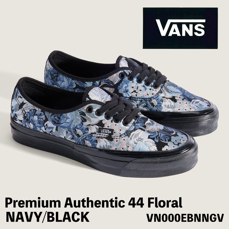 バンズ スニーカー VANS スニーカー メンズ レディース PREMIUM オーセンティック フローラル Premium Authentic 44 Floral NAVY/BLACK VN000EBNNGV 割り増し金 オーセンティック 44 フローラル 米国海軍 黒いこと シューズ