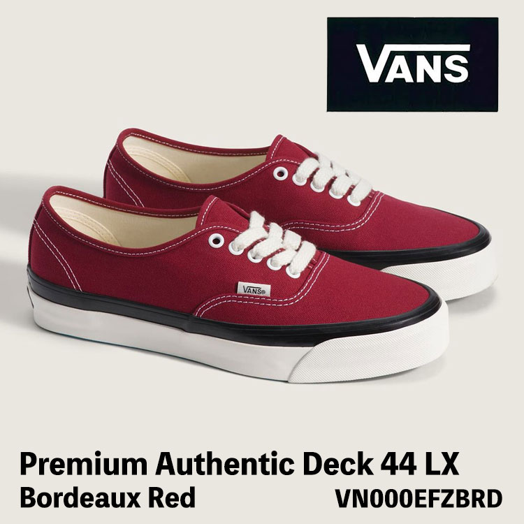 バンズ スニーカー VANS スニーカー Premium Authentic Deck 44 LX Bordeaux Red VN000EFZBRD プレミアム オーセンティック デッキ ボルドーレッド シューズ