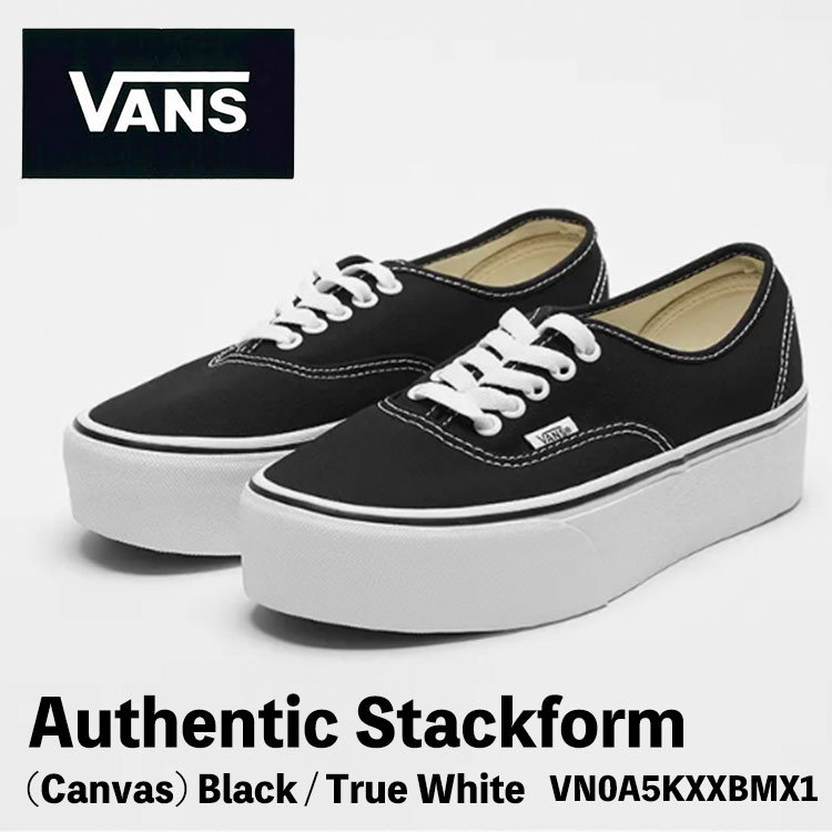 バンズ スニーカー 厚底 VANS スニーカー 厚底 Authentic Stackform (Canvas) Black / True White VN0A5KXXBMX1 オーセンティック スタックフォーム（キャンバス）ブラック / トゥルーホワイト 厚底 シューズ