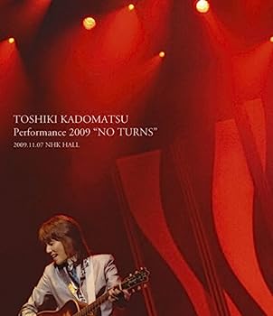【中古】TOSHIKI KADOMATSU Performance 2009 “NO TURNS” 2009.11.07 NHK HALL [Blu-ray]