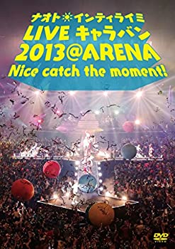 【中古】(非常に良い)ナオト・インティライミ LIVE キャラバン 2013 @ ARENA Nice catch the moment! [DVD]
