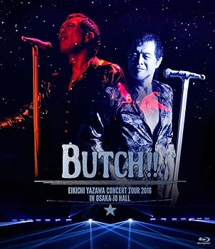 【中古】(非常に良い)EIKICHI YAZAWA CONCERT TOUR 2016「BUTCH!!」IN OSAKA-JO HALL [Blu-ray]