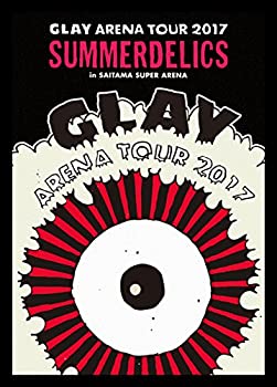 【中古】(非常に良い)GLAY ARENA TOUR 2017 “SUMMERDELICS” in SAITAMA SUPER ARENA(DVD)