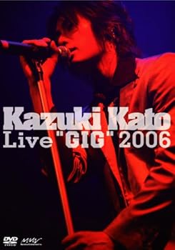 【中古】Kazuki Kato Live“GIG”2006 [DVD]