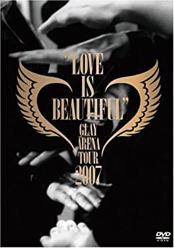 【中古】GLAY ARENA TOUR 2007LOVE IS BEAUTIFUL-COMPLETE EDITION- [DVD]
