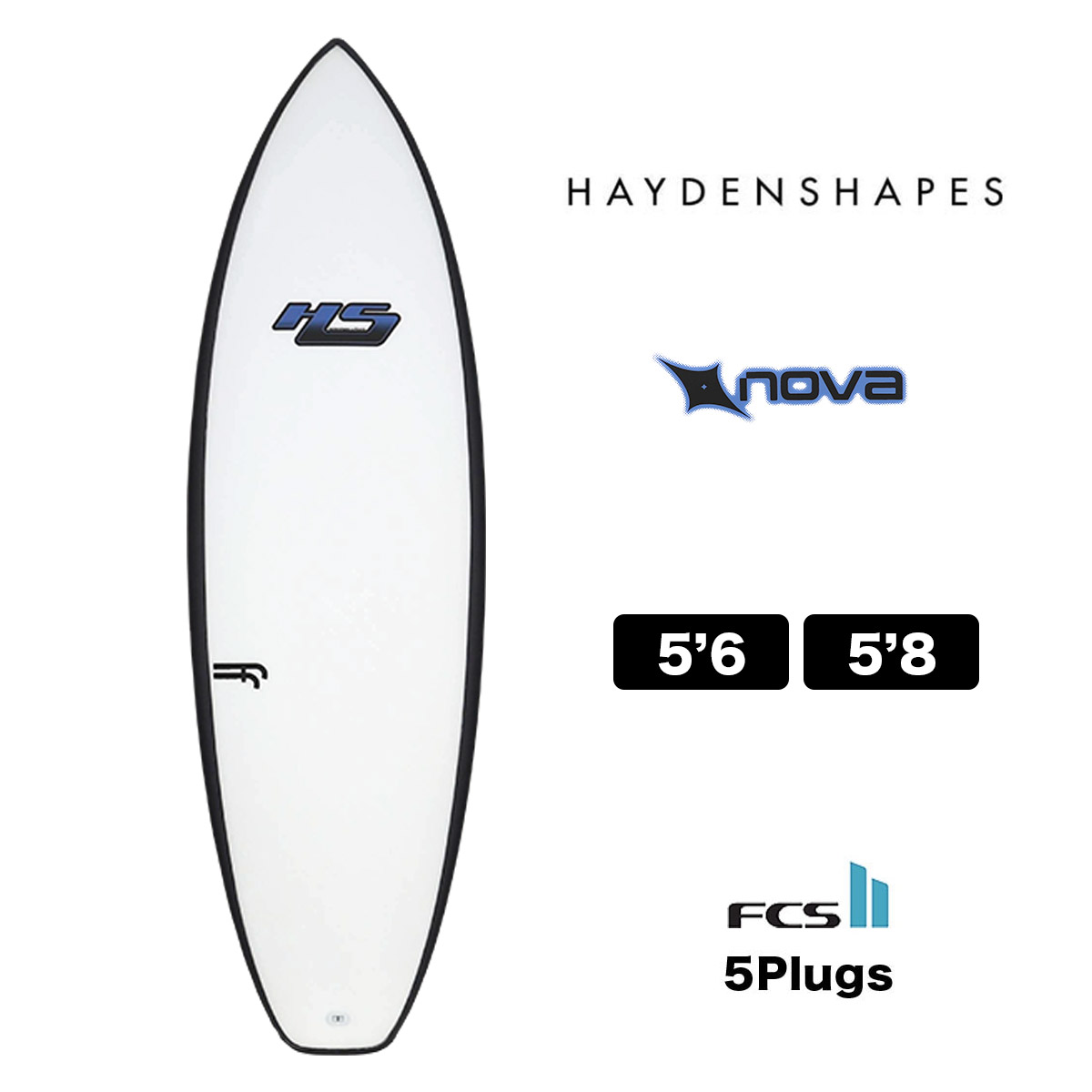 ヘイデンシェイプス サーフボード NOVA 5プラグ ショートボード サーフィン FCS2 Haydenshapes surfboards |  NOVA FutureFlex 56 58 【EPS】