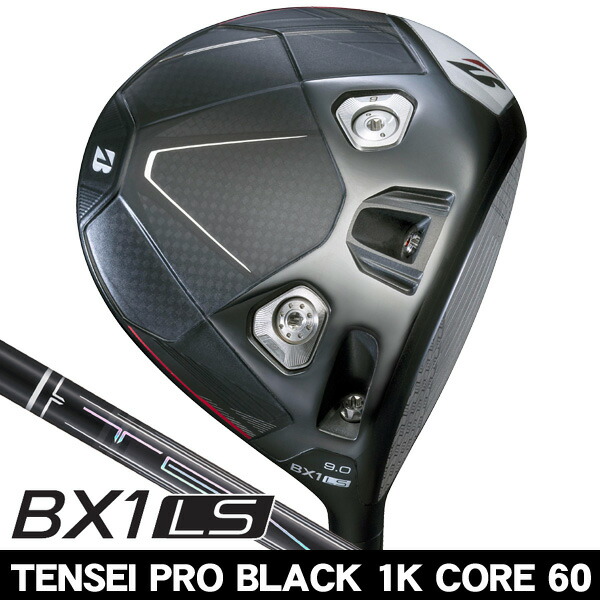 最大10%OFFクーポン発行中【07/17~07/28】 ブリヂストン BX1 LS ドライバー TENSEI PRO BLACK 1K CORE 60 右利き用|ゴルフショップジョプロ店