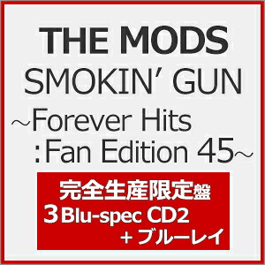 【送料無料】[限定盤]SMOKIN' GUN ～Forever Hits:Fan Edition 45～/THE MODS[Blu-specCD2+Blu-ray]【返品種別A】