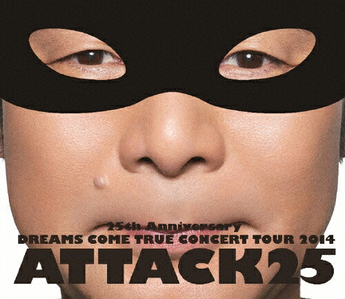 【送料無料】25th Anniversary DREAMS COME TRUE CONCERT TOUR 2014 - ATTACK25 -/DREAMS COME TRUE[Blu-ray]【返品種別A】