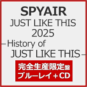 【送料無料】[限定版]JUST LIKE THIS 2025 - History of JUST LIKE THIS -(完全生産限定盤)【Blu-ray+CD】/SPYAIR[Blu-ray]【返品種別A】
