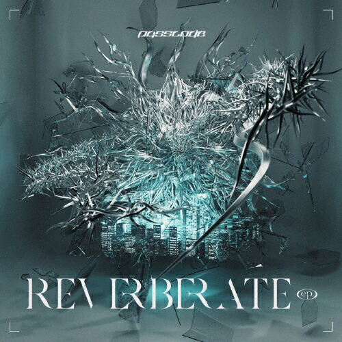 【送料無料】[枚数限定][限定盤]REVERBERATE ep.(初回限定盤A' 日比谷野音ライブDVD付)/PassCode[CD+DVD]【返品種別A】