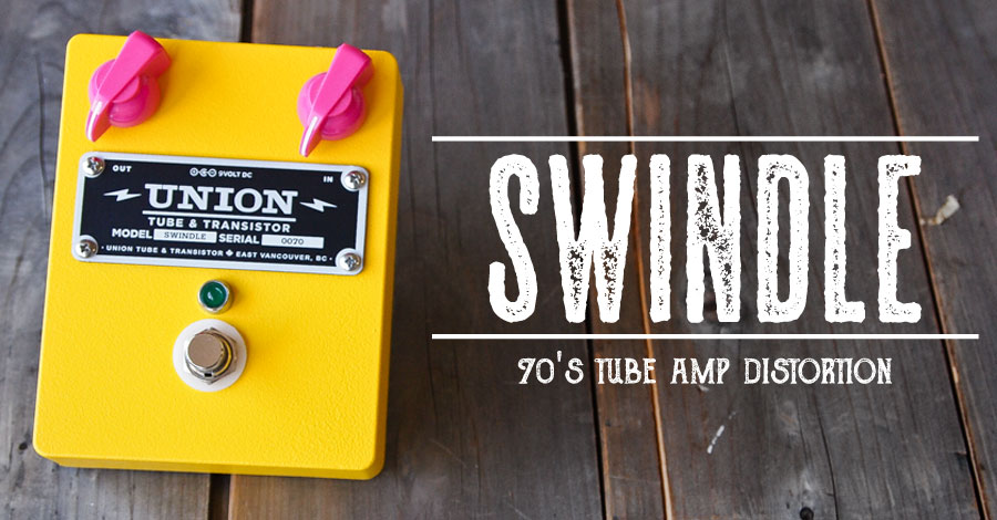 UNION Tube & Transistor / Swindle (スインドル) 70's Tube Amp Distortion｜ミュージックランドKEY EAST
