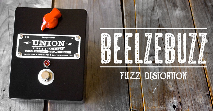 UNION Tube & Transistor / Beelzebuzz (ベールゼ・バズ) Fuzz Distortion｜ミュージックランドKEY EAST