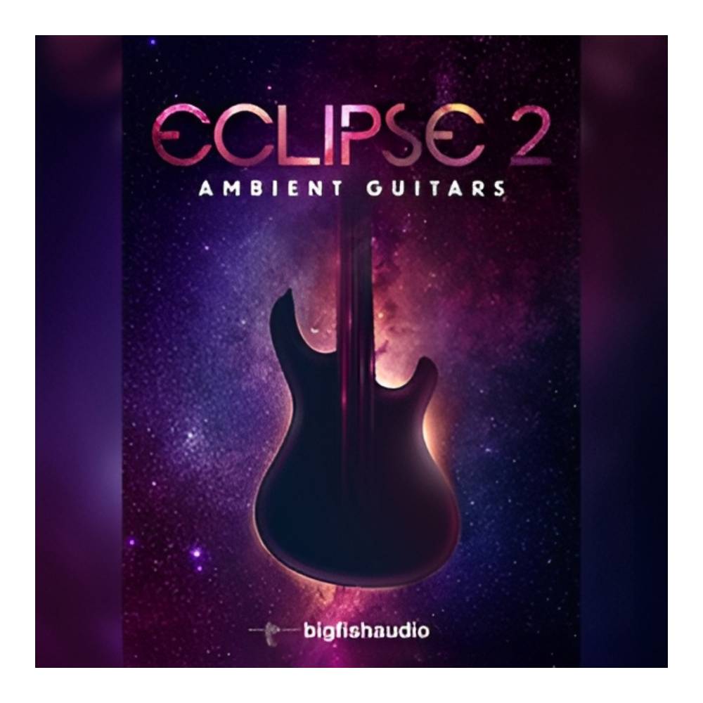 BIG FISH AUDIO ECLIPSE 2 - AMBIENT GUITARS [メール納品]｜ミュージックランドKEY EAST