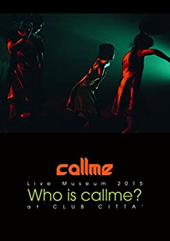 【中古】(未使用･未開封品)Live Museum2015Who is callme?at CLUB CITTA'(DVD+スマプラ) callme