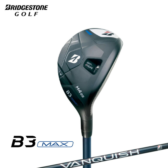 【2024年モデル】ブリヂストン BRIDGESTONE B3 MAX HY ユーティリティ VANQUISH BSh for MAX標準シャフト(3MPB1U)(2024年4月5日発売)｜コトブキゴルフＫＧ&minus;ＮＥＴ