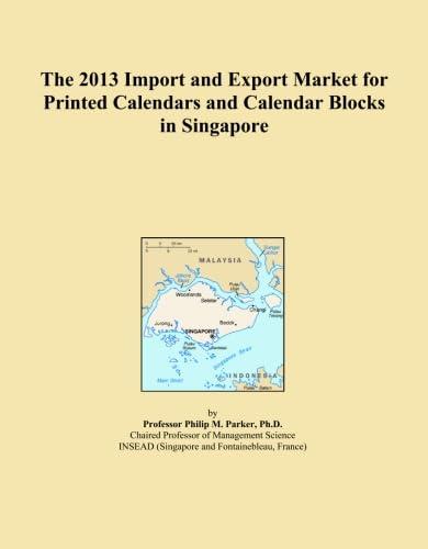 The 2013 Import and Export Market for Printed Calendars and Calendar Blocks in Singapore