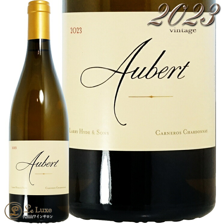2023 シャルドネ ラリー ハイド & サンズ ヴィンヤード カーネロス オーベール ワインズ 正規品 白ワイン 750ml Aubert Wines Chardonnay Larry Hyde & Sons Vineyard Carneros|代官山ワインサロン Le・Luxe