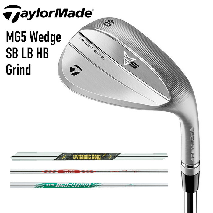 仕立て屋お手伝いさん ゴルフ 野球クラブ メンズ ウェッジ【TaylorMade】MG5 Wedge SB LB HB Grindミルドグラインド ファイブSHAFT：Dynamic Gold MID 115SHAFT：N.S.PRO MODUS3 TOUR 105SHAFT：N.S.PRO 950GH NEO