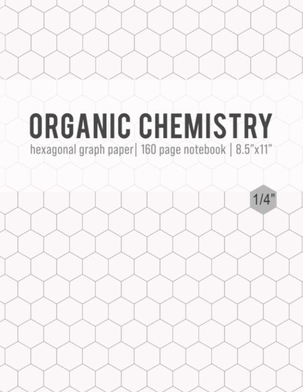 Organic Chemistry.: 8.5 x11 inches 150 pages - Hexagonal Graph Paper Notebook for Chemistry Notes and Practice.