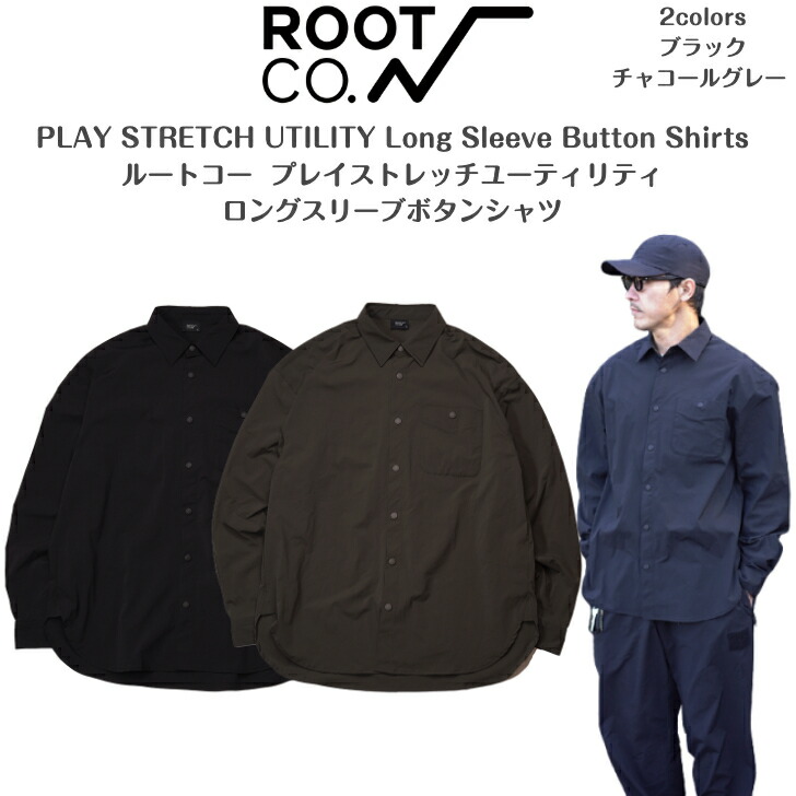【ROOT CO. ルートコー 2026新作】プレイストレッチユーティリティーロングスリーブボタンシャツPLAY STRETCH UTILITY Long Sleeve Button Shirts2026新作